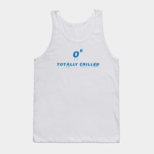 Totally Chilled - zero kelvin Tank Top